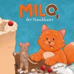 Milo - der Naschkater de Ilka Brühl