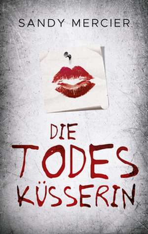 Die Todesküsserin de Sandy Mercier