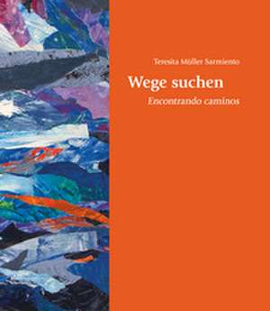 Wege suchen de Teresita Müller-Sarmiento