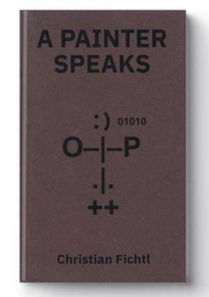 A Painter Speaks de Christian Fichtl