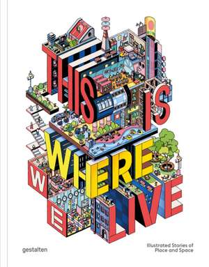 This Is Where We Live de Gestalten