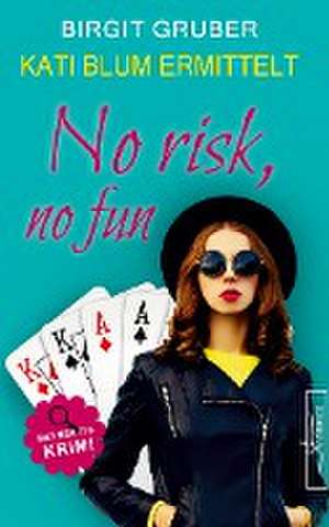 No Risk, No Fun de Birgit Gruber