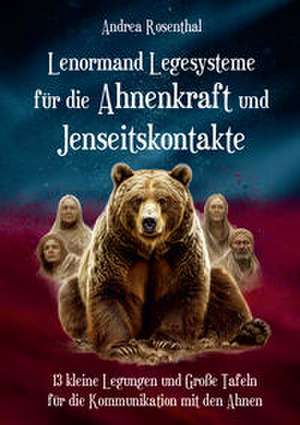 Lenormand Legesysteme für die Ahnenkraft und Jenseitskontakte de Andrea Rosenthal