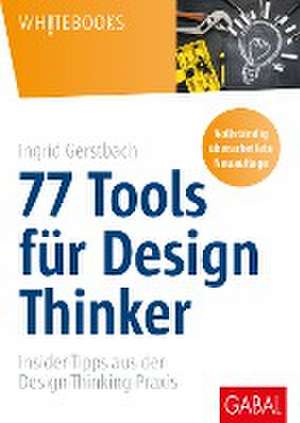 77 Tools für Design Thinker de Ingrid Gerstbach