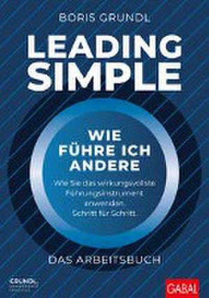 Leading Simple - Das Arbeitsbuch de Boris Grundl