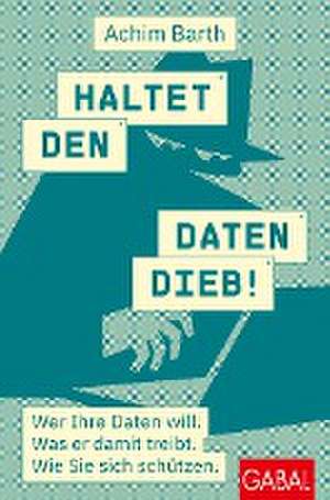 Haltet den Datendieb! de Achim Barth