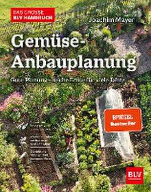 Das große BLV Handbuch Gemüse-Anbauplanung de Joachim Mayer