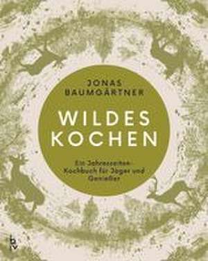 Wildes Kochen de Jonas Baumgärtner