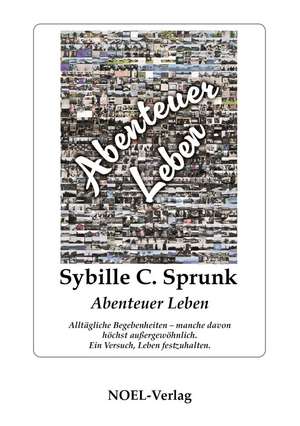 Abenteuer Leben de Sybille C. Sprunk