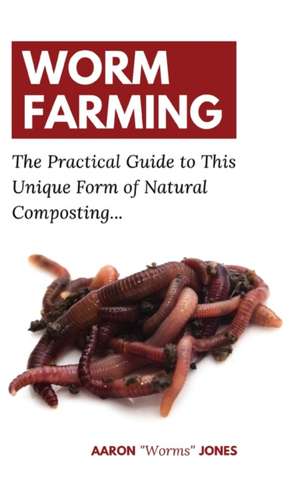 Worm Farming de Aaron "Worms" Jones