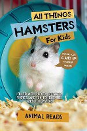 All Things Hamsters For Kids de Animal Reads