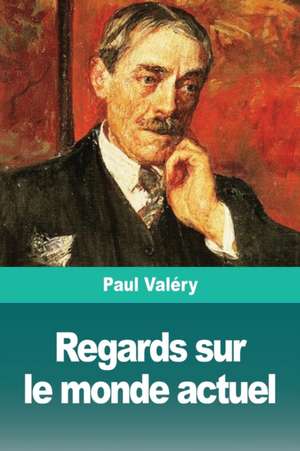 Regards sur le monde actuel de Paul Valéry