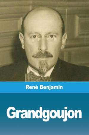 Grandgoujon de René Benjamin