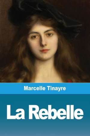 La Rebelle de Marcelle Tinayre