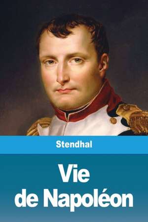 Vie de Napoléon de Stendhal