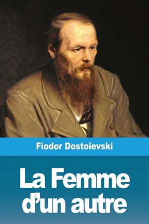 La Femme d'un autre de Fiodor Dostoïevski