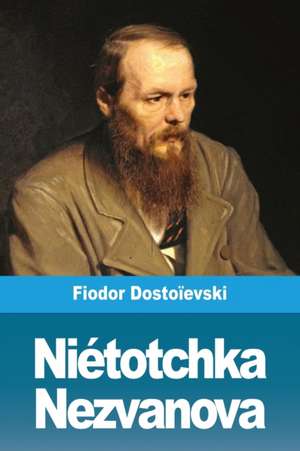 Niétotchka Nezvanova de Fiodor Dostoïevski