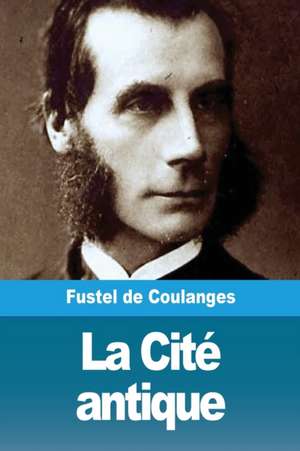 La Cité antique de Fustel De Coulanges