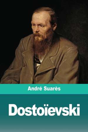 Dostoïevski de André Suarès