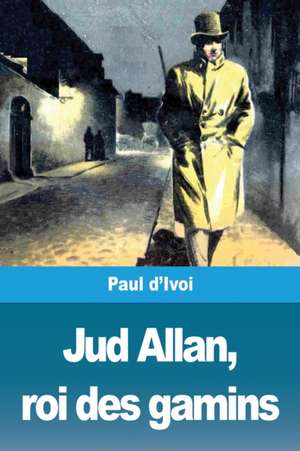 Jud Allan, roi des gamins de Paul D'Ivoi