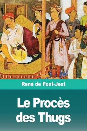 Le Procès des Thugs de René de Pont-Jest