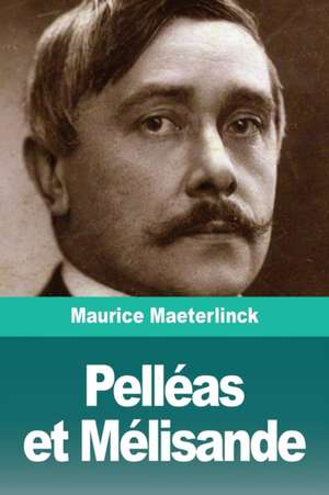 Pelléas et Mélisande de Maurice Maeterlinck