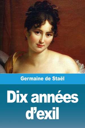 Dix années d'exil de Germaine de Staël