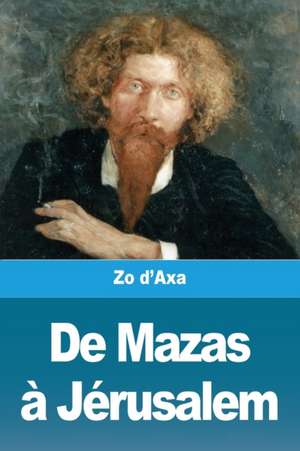 De Mazas à Jérusalem de Zo D'Axa