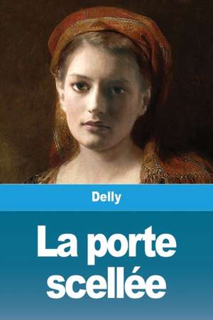 La porte scellée de Delly