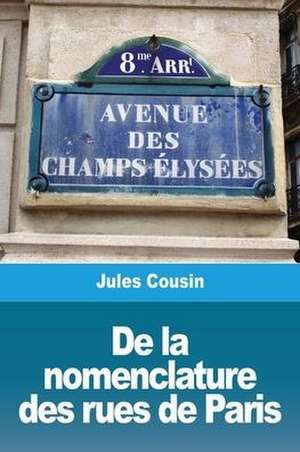 De la nomenclature des rues de Paris de Jules Cousin