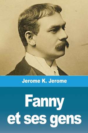 Fanny et ses gens de Jerome Jerome