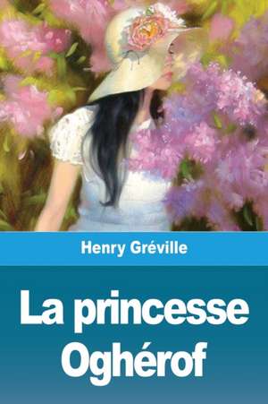 La princesse Oghérof de Henry Gréville