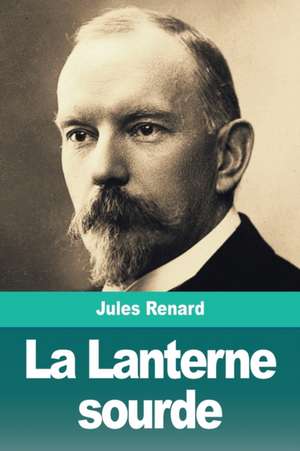 La Lanterne sourde de Jules Renard