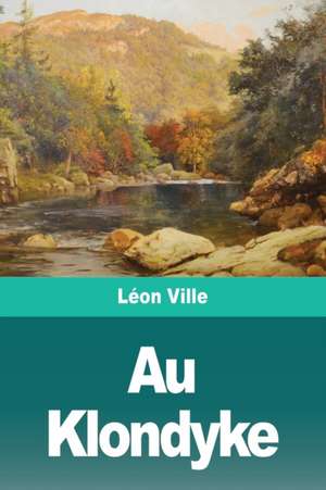 Au Klondyke de Léon Ville