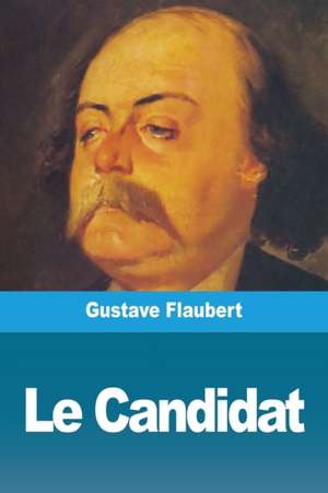 Le Candidat de Gustave Flaubert