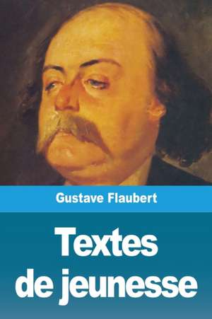 Textes de jeunesse de Gustave Flaubert