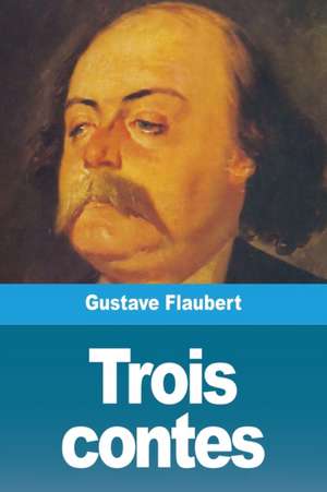 Trois contes de Gustave Flaubert