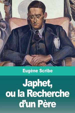 Japhet, ou la Recherche d'un Père de Eugène Scribe