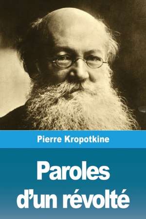 Paroles d'un révolté de Pierre Kropotkine