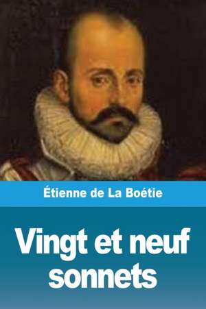 Vingt et neuf sonnets de Étienne de LA Boétie