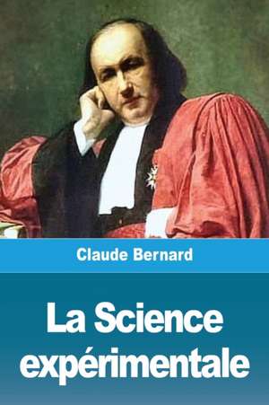 La Science expérimentale de Claude Bernard