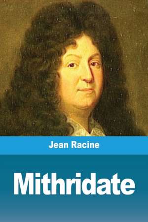 Mithridate de Jean Racine