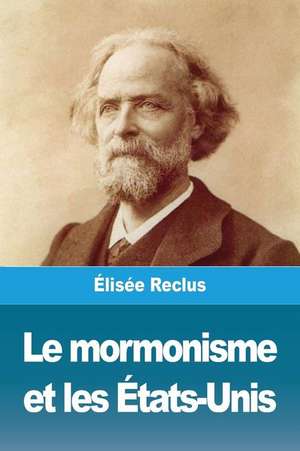 Le mormonisme et les États-Unis de Élisée Reclus