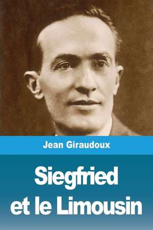 Siegfried et le Limousin de Jean Giraudoux