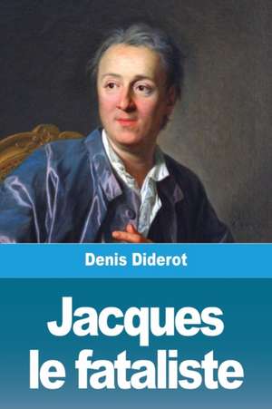 Jacques le fataliste de Denis Diderot