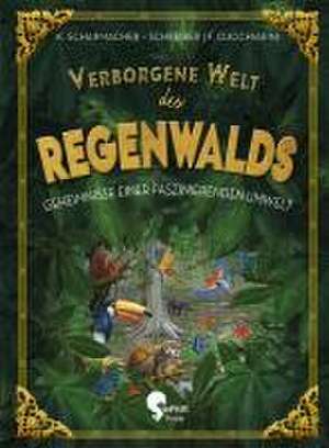 Verborgene Welt des Regenwaldes de Kristina Scharmacher-Schreiber