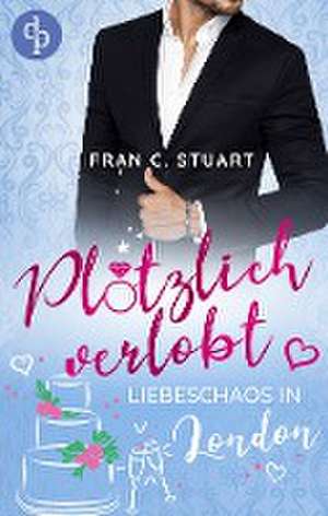 Plötzlich verlobt de Fran C. Stuart