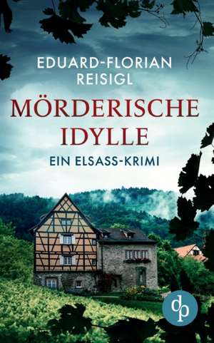 Mörderische Idylle de Eduard-Florian Reisigl