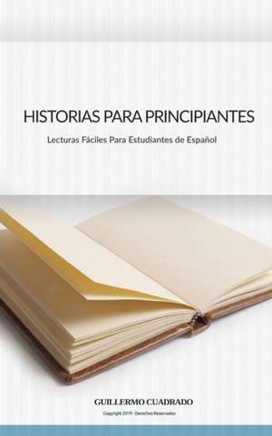 Historias Para Principiantes de Guillermo Cuadrado