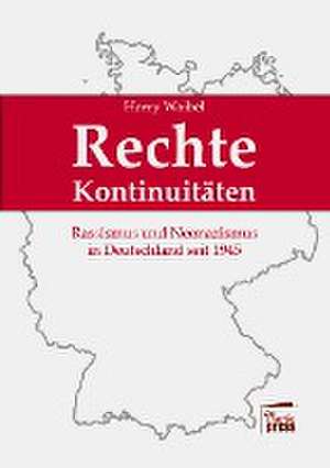 Rechte Kontinuitäten: Rassismus und Neonazismus in Deutschland seit 1945 de Harry Waibel